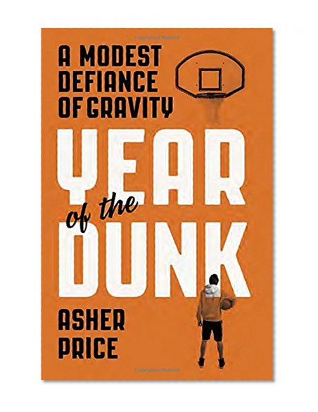 Year of the Dunk: A Modest Defiance of Gravity