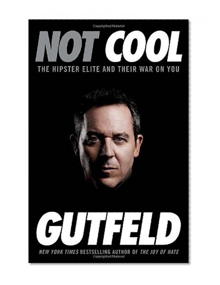 Not Cool: The Hipster Elite and Their War on You