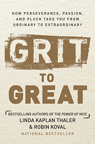 Book Cover Grit to Great: How Perseverance, Passion, and Pluck Take You from Ordinary to Extraordinary