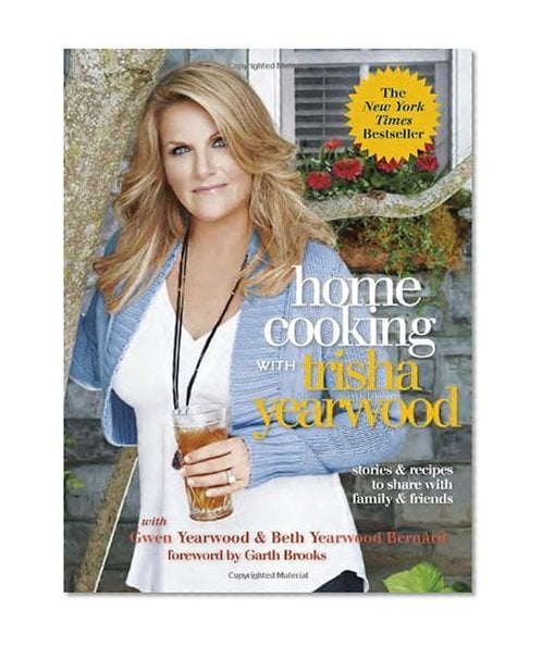 Book Cover Home Cooking with Trisha Yearwood: Stories and Recipes to Share with Family and Friends