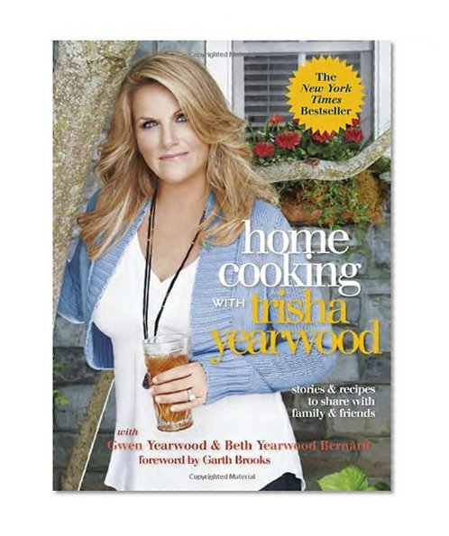 Home Cooking with Trisha Yearwood: Stories and Recipes to Share with Family and Friends