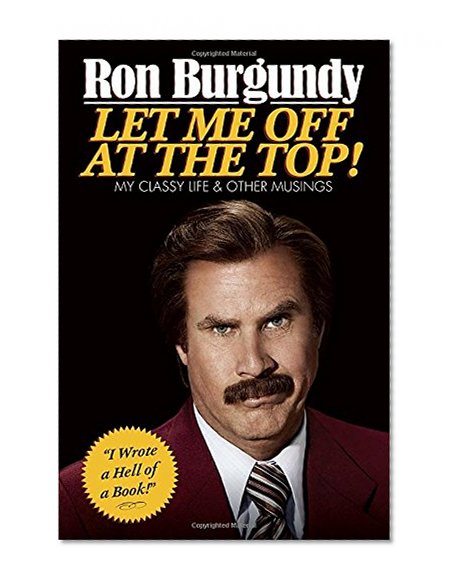 Let Me Off at the Top!: My Classy Life and Other Musings