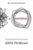 Essentialism: The Disciplined Pursuit of Less