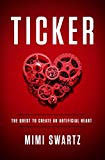 Ticker: The Quest to Create an Artificial Heart