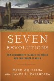 Seven Revolutions: How Christianity Changed the World and Can Change It Again