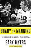 Brady vs Manning: The Untold Story of the Rivalry That Transformed the NFL