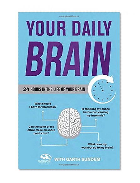 Your Daily Brain: 24 Hours in the Life of Your Brain