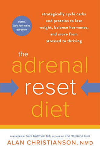 Book Cover The Adrenal Reset Diet: Strategically Cycle Carbs and Proteins to Lose Weight, Balance Hormones, and Move from Stressed to Thriving