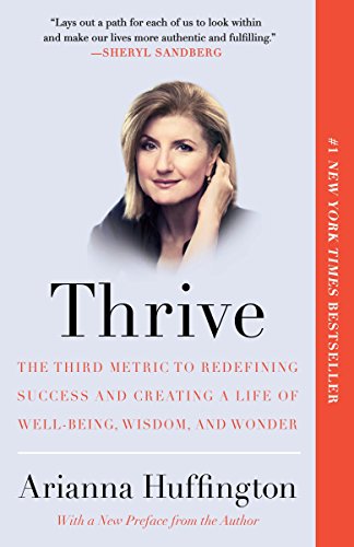 Book Cover Thrive: The Third Metric to Redefining Success and Creating a Life of Well-Being, Wisdom, and Wonder