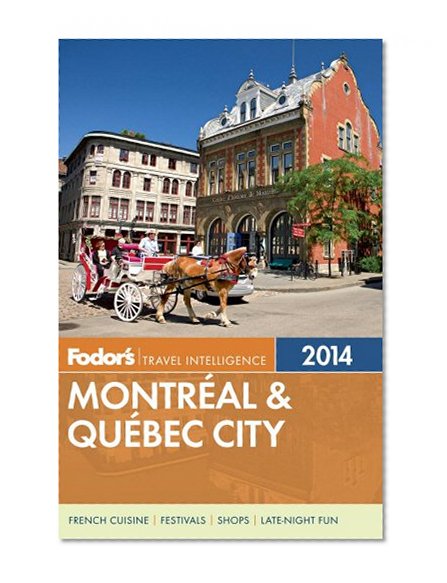 Fodor's Montreal & Quebec City 2014 (Full-color Travel Guide)