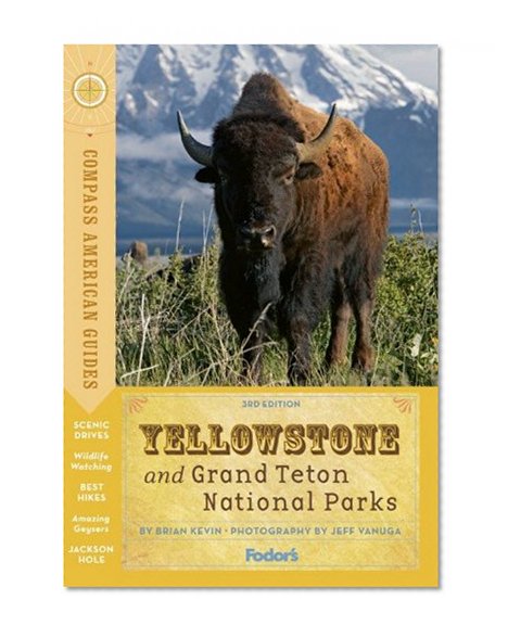 Compass American Guides: Yellowstone and Grand Teton National Parks (Full-color Travel Guide)