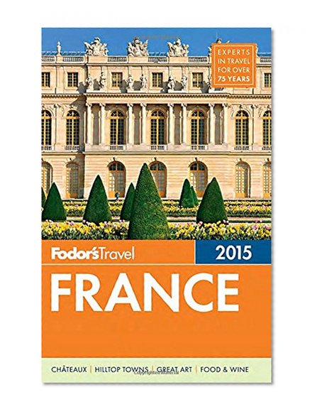 Fodor's France 2015 (Full-color Travel Guide)