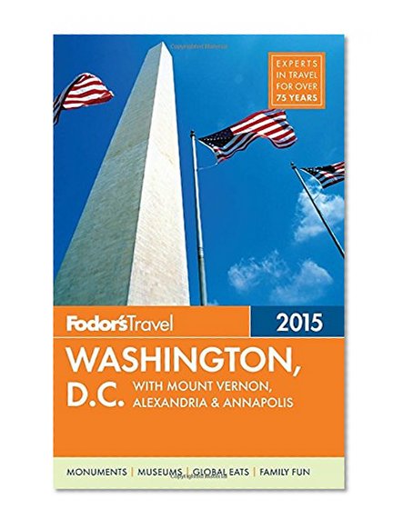 Fodor's Washington, D.C. 2015: with Mount Vernon, Alexandria & Annapolis (Full-color Travel Guide)