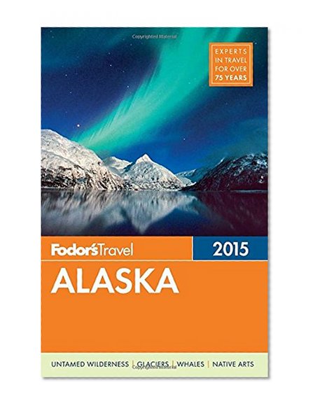 Fodor's Alaska 2015 (Full-color Travel Guide)