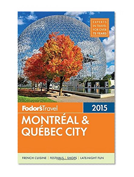Fodor's Montreal & Quebec City 2015 (Full-color Travel Guide)