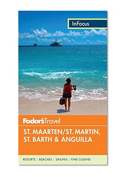 Fodor's In Focus St. Maarten/St. Martin, St. Barth & Anguilla (Full-color Travel Guide, Band 4)