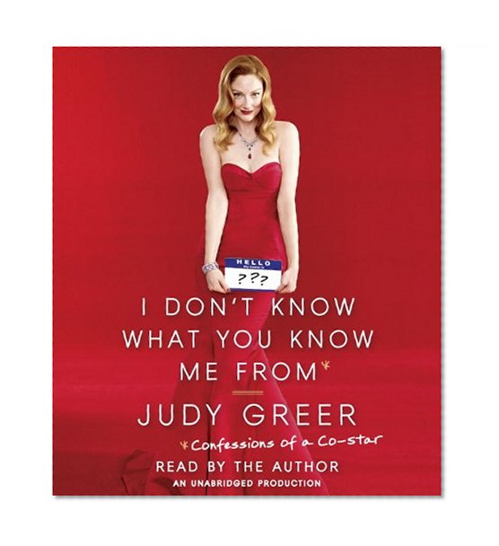 I Don't Know What You Know Me From: Confessions of a Co-Star