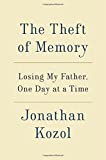 The Theft of Memory: Losing My Father, One Day at a Time