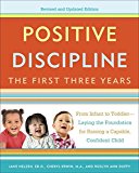 Positive Discipline: The First Three Years, Revised and Updated Edition: From Infant to Toddler--Laying the Foundation for Raising a Capable, Confident