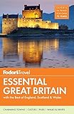 Fodor's Essential Great Britain: with the Best of England, Scotland & Wales (Full-color Travel Guide)