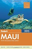 Fodor's Maui 2015: with Molokai & Lanai (Full-color Travel Guide)