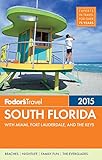 Fodor's South Florida 2015: with Miami, Fort Lauderdale & the Keys