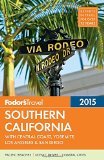 Fodor's Southern California 2015: with Central Coast, Yosemite, Los Angeles & San Diego (Full-color Travel Guide)