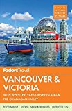 Fodor's Vancouver & Victoria: with Whistler, Vancouver Island & the Okanagan Valley (Full-color Travel Guide)