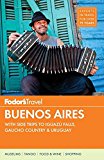Fodor's Buenos Aires: with Side Trips to Iguazú Falls, Gaucho Country & Uruguay (Full-color Travel Guide)