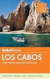 Fodor's Los Cabos: with Todos Santos, La Paz & Valle de Guadalupe (Full-color Travel Guide)