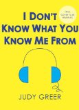 I Don't Know What You Know Me From: Confessions of a Co-Star