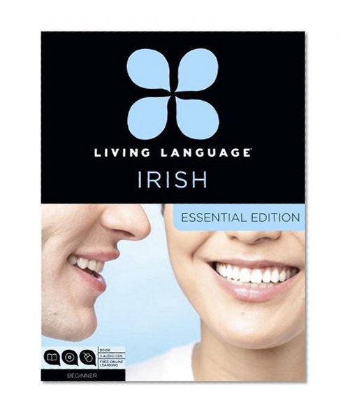 Living Language Irish, Essential Edition: Beginner course, including coursebook, 3 audio CDs, and free online learning