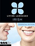 Living Language Irish, Essential Edition: Beginner course, including coursebook, 3 audio CDs, and free online learning