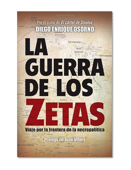 La guerra de los zetas: Viaje por la frontera de la necropolítica (Spanish Edition)