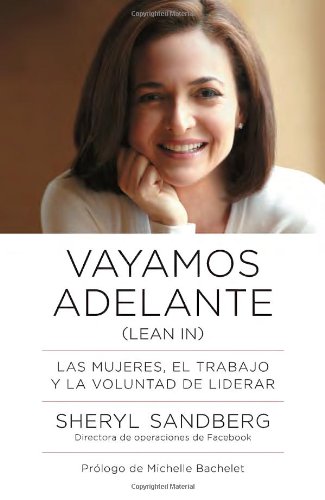 Vayamos adelante: Las mujeres, el trabajo y la voluntad de liderar (Spanish Edition)