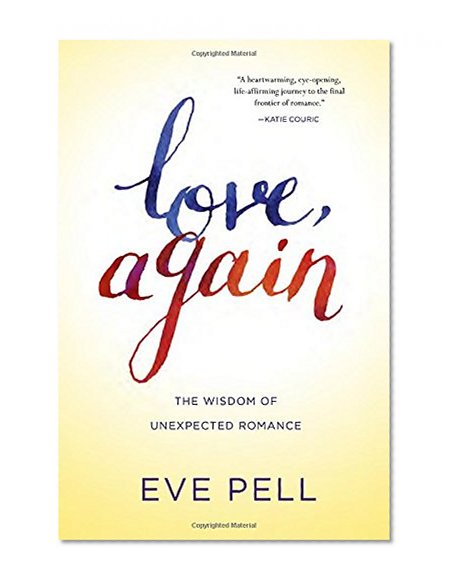 Love, Again: The Wisdom of Unexpected Romance