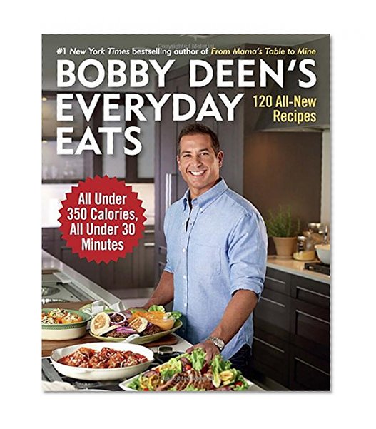 Book Cover Bobby Deen's Everyday Eats: 120 All-New Recipes, All Under 350 Calories, All Under 30 Minutes
