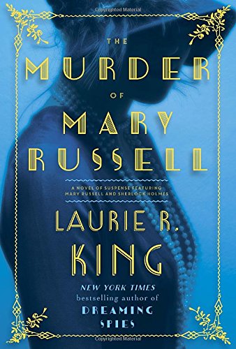 The Murder of Mary Russell: A novel of suspense featuring Mary Russell and Sherlock Holmes