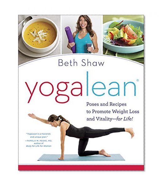YogaLean: Poses and Recipes to Promote Weight Loss and Vitality-for Life!