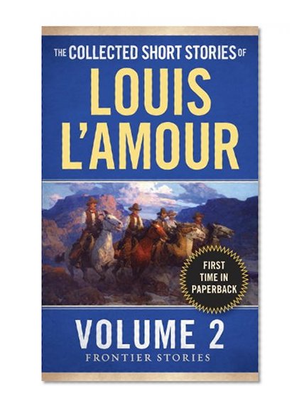 The Collected Short Stories of Louis L'Amour, Volume 2: Frontier Stories