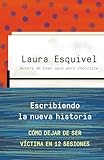 Escribiendo la nueva historia: Como dejar de ser victima en 12 sesiones (Spanish Edition)