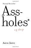 Assholes: A Theory