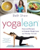 YogaLean: Poses and Recipes to Promote Weight Loss and Vitality-for Life!