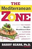 The Mediterranean Zone: Unleash the Power of the World's Healthiest Diet for Superior Weight Loss, Health, and Longevity