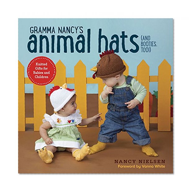 Book Cover Gramma Nancy's Animal Hats (and Booties, Too!): Knitted Gifts for Babies and Children