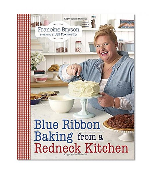 Blue Ribbon Baking from a Redneck Kitchen