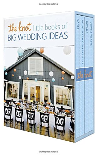 Book Cover The Knot Little Books of Big Wedding Ideas: Cakes; Bouquets & Centerpieces; Vows & Toasts; and Details