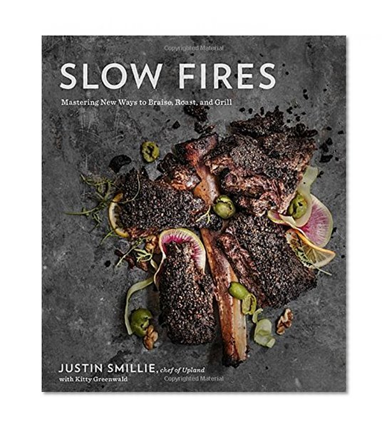 Book Cover Slow Fires: Mastering New Ways to Braise, Roast, and Grill
