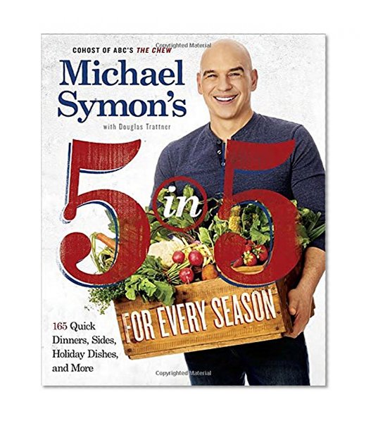Book Cover Michael Symon's 5 in 5 for Every Season: 165 Quick Dinners, Sides, Holiday Dishes, and More