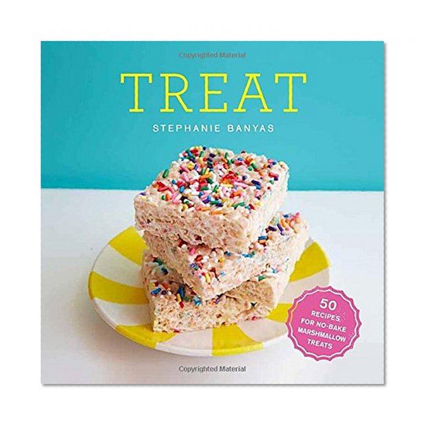 Treat: 50 Recipes for No-Bake Marshmallow Treats